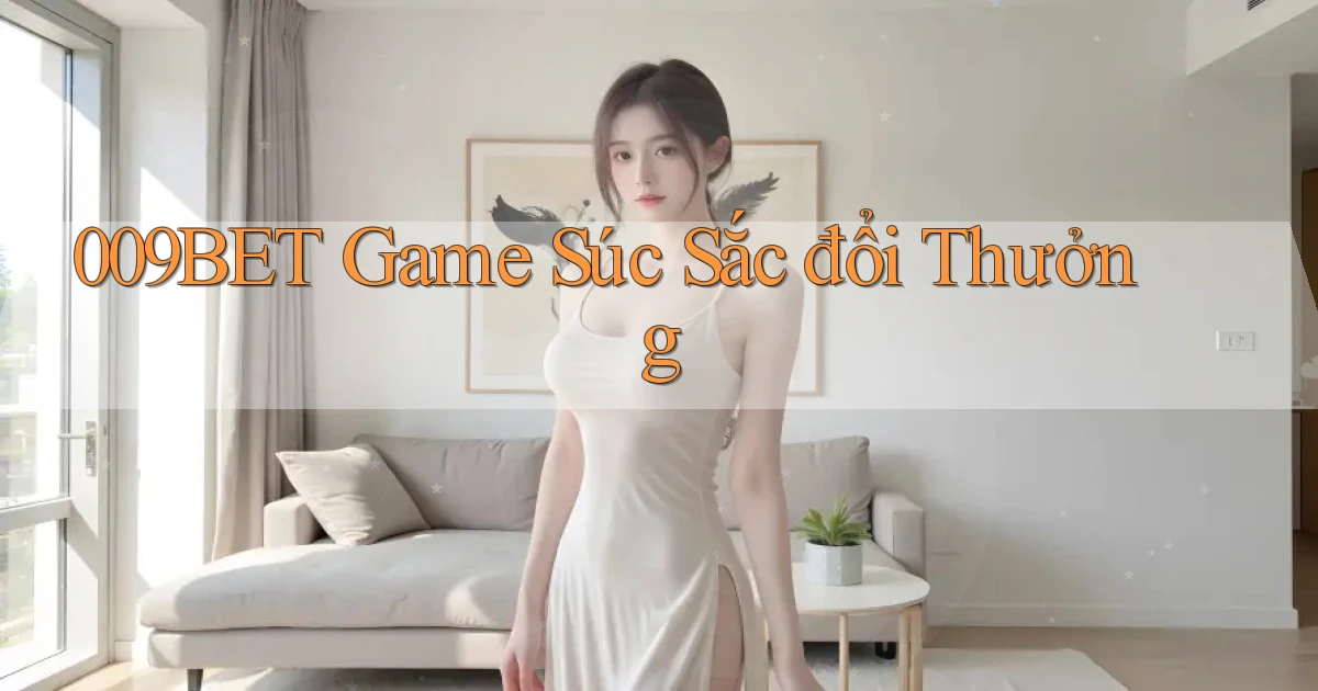 009bet  game súc sắc đổi thưởng
