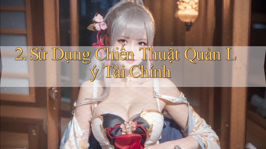 2. Sử Dụng Chiến Thuật Quản Lý Tài Chính