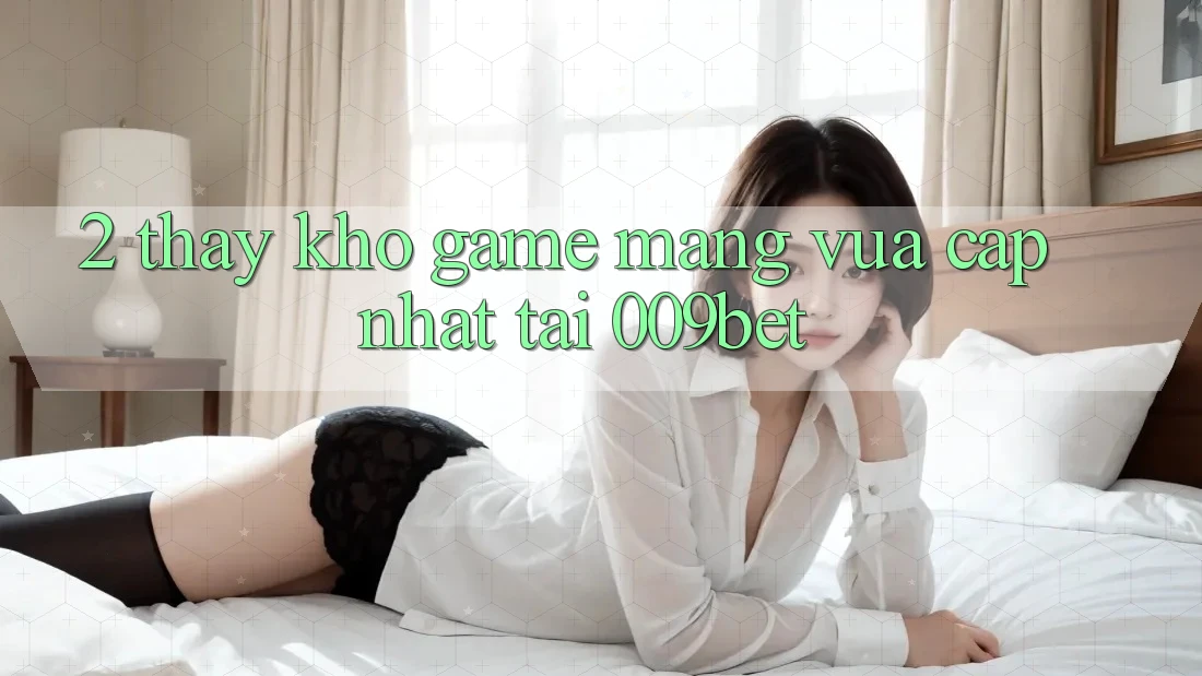 2. Thấy Kho Game mạng Vừa cập nhật Tại 009bet