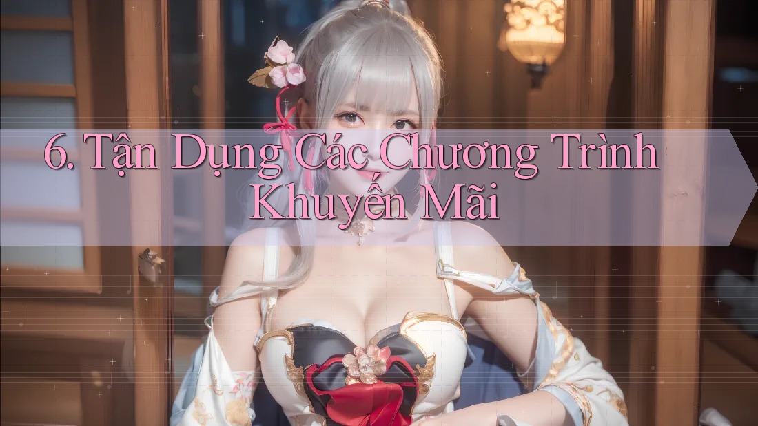 6. Tận Dụng Các Chương Trình Khuyến Mãi
