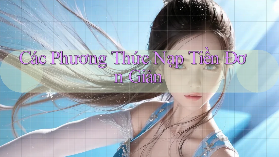 Các Phương Thức Nạp Tiền Đơn Giản