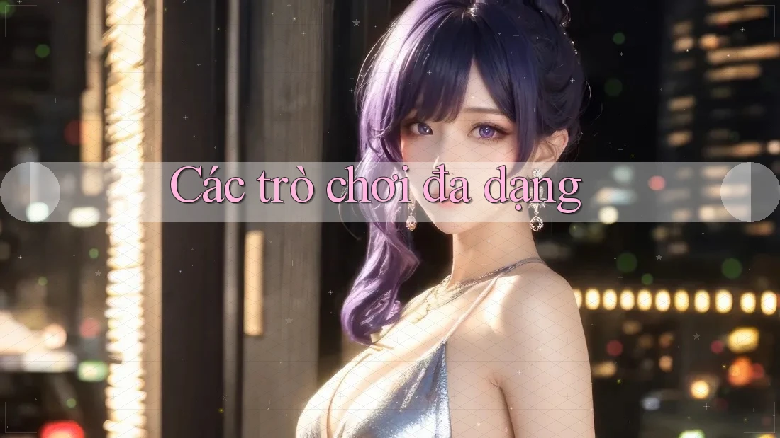 Các trò chơi đa dạng