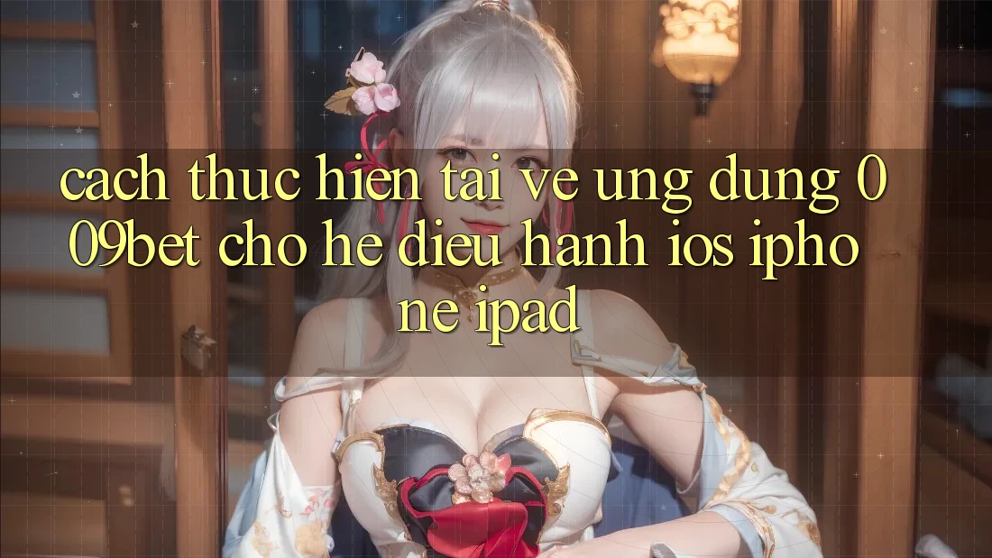 Cách thực hiện Tải về Ứng dụng 009bet Cho Hệ Điều Hành iOS (iPhone/iPad)