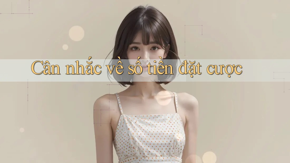 Cân nhắc về số tiền đặt cược