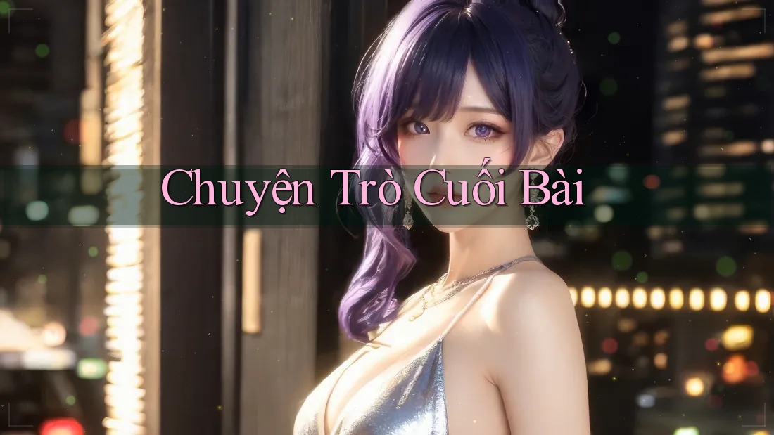Chuyện trò cuối bài
