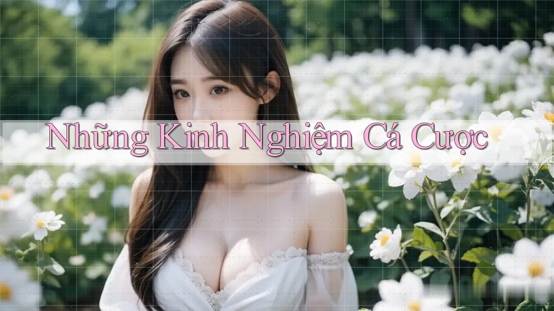 Những Kinh Nghiệm Cá Cược