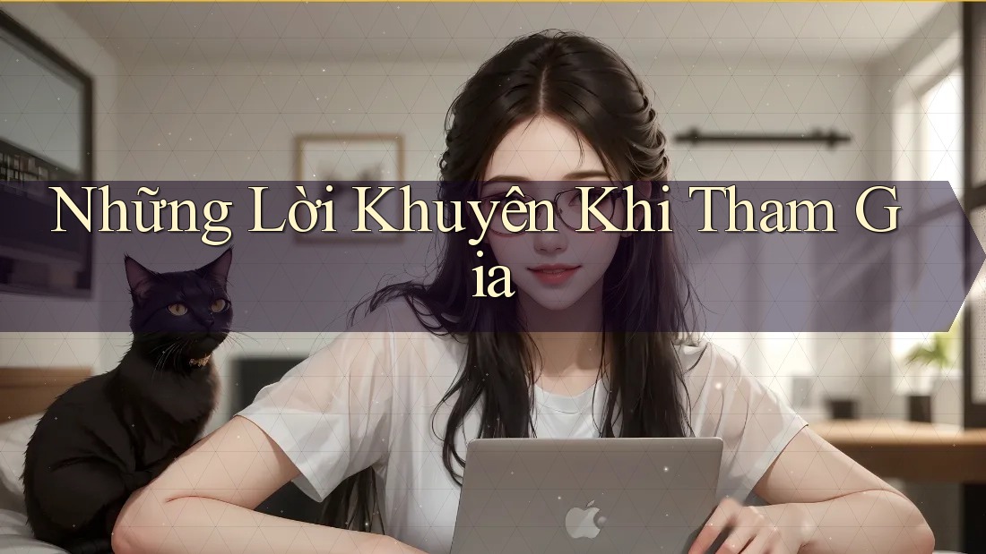 Những Lời Khuyên Khi Tham Gia