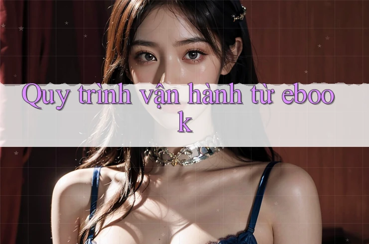 Quy trình vận hành từ ebook