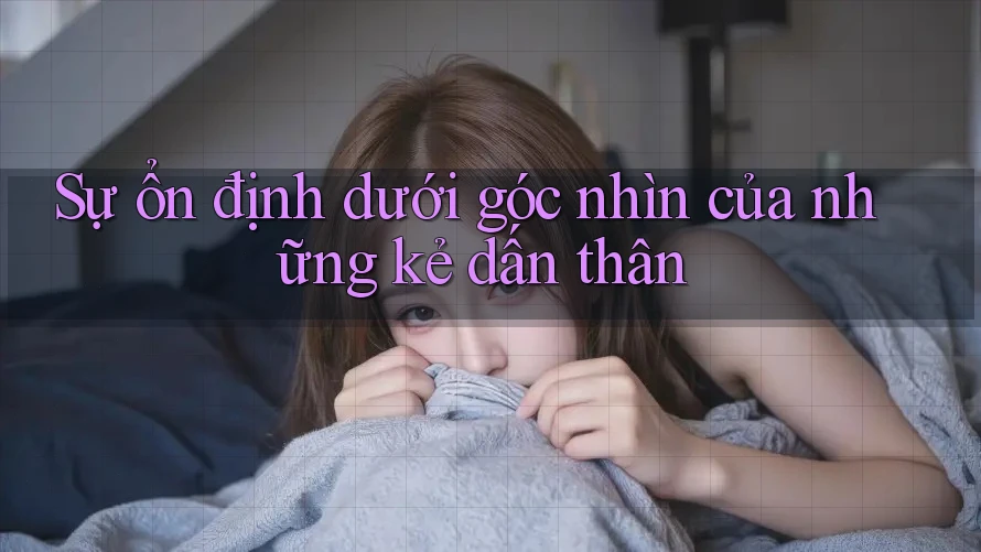 Sự ổn định dưới góc nhìn của những kẻ dấn thân