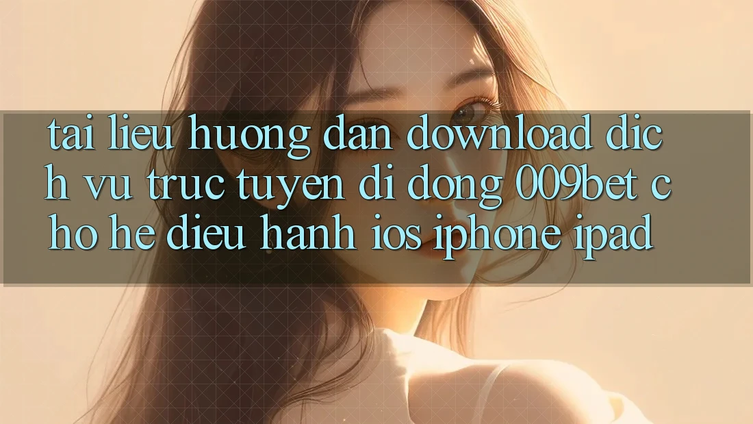 Tài liệu hướng dẫn Download Dịch vụ trực tuyến di động 009bet Cho Hệ Điều Hành iOS (iPhone/iPad)